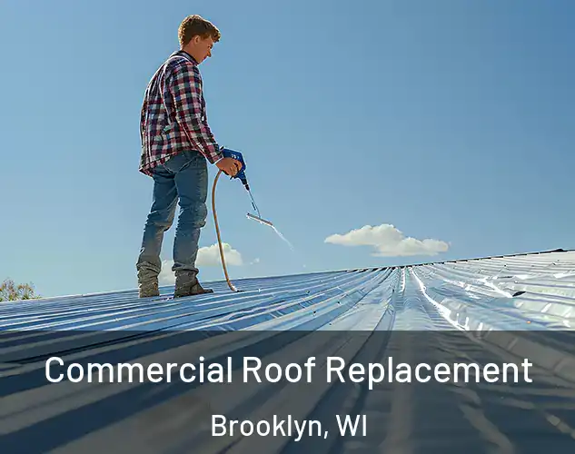  Commercial Roof Replacement Brooklyn, WI
