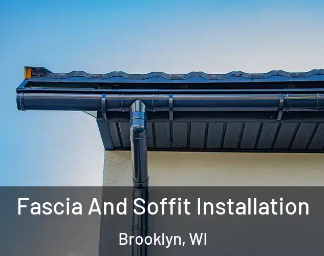 Fascia And Soffit Installation Brooklyn, WI