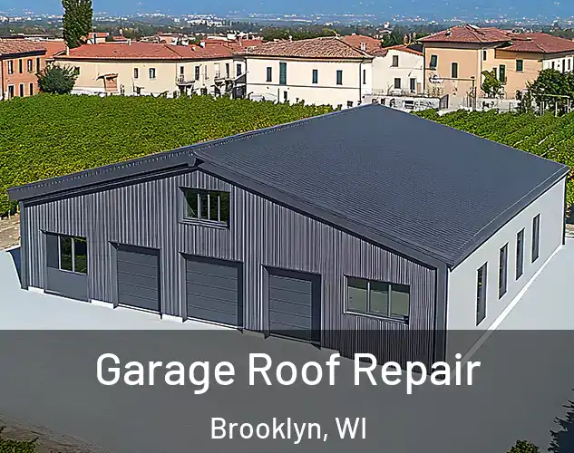  Garage Roof Repair Brooklyn, WI