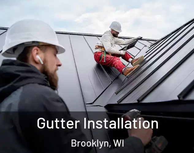  Gutter Installation Brooklyn, WI