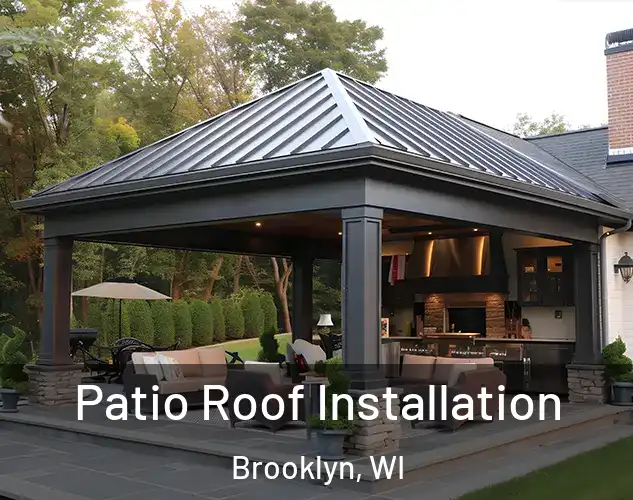  Patio Roof Installation Brooklyn, WI