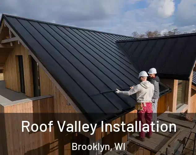  Roof Valley Installation Brooklyn, WI