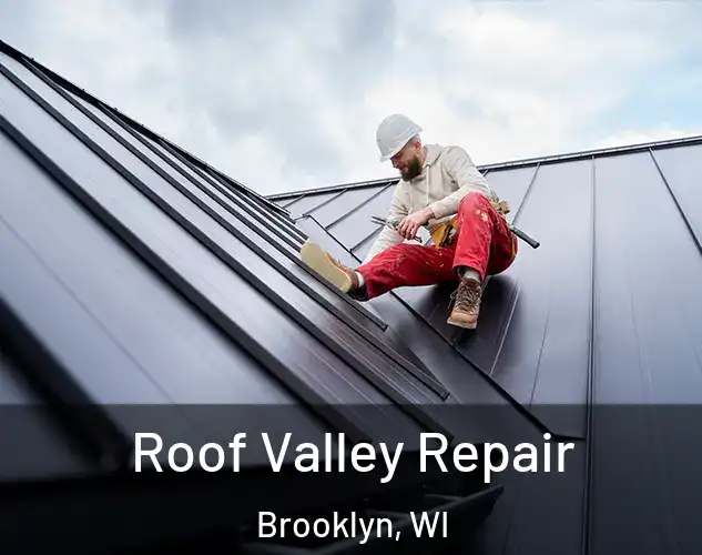  Roof Valley Repair Brooklyn, WI