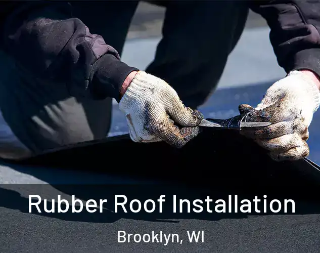  Rubber Roof Installation Brooklyn, WI