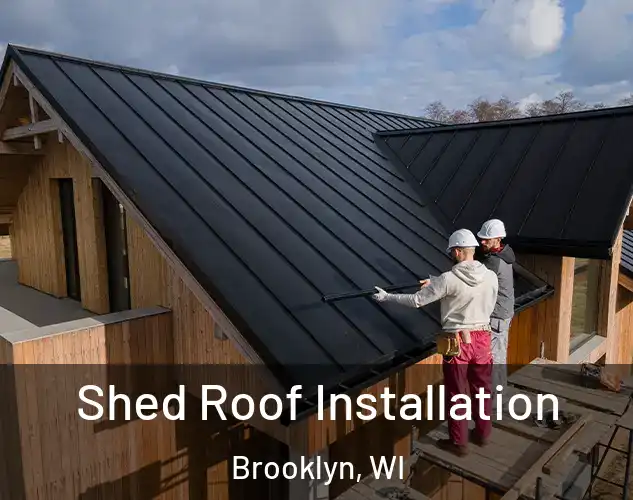  Shed Roof Installation Brooklyn, WI