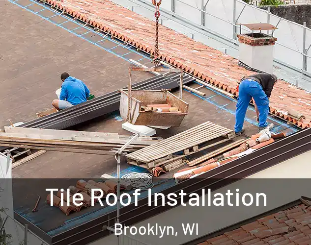  Tile Roof Installation Brooklyn, WI